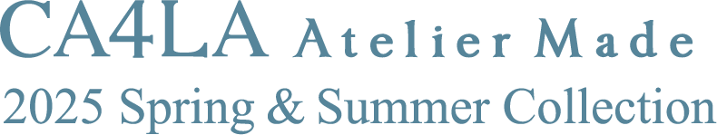 CA4LA Atelier Made 2025 Spring & Summer Collection