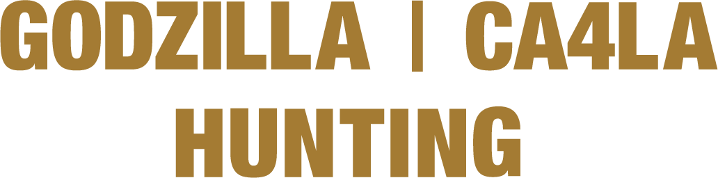 GODZILLA | CA4LA HUNTING