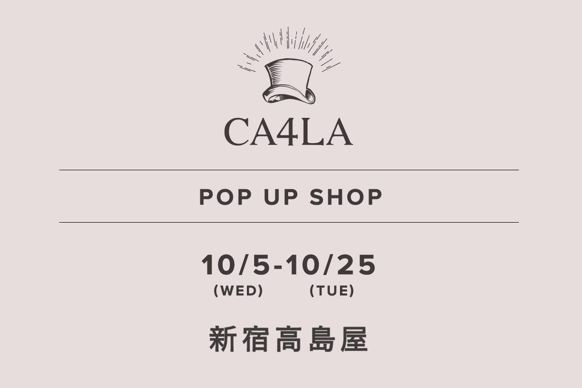 新宿髙島屋 / CA4LA＆KIDS POP UP SHOP －10/5(水)～10/25(火)－
