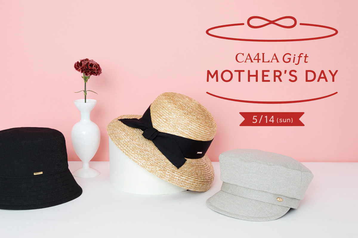 MOTHER’S DAY - CA4LA 母の日フェア 5/14(日)まで -