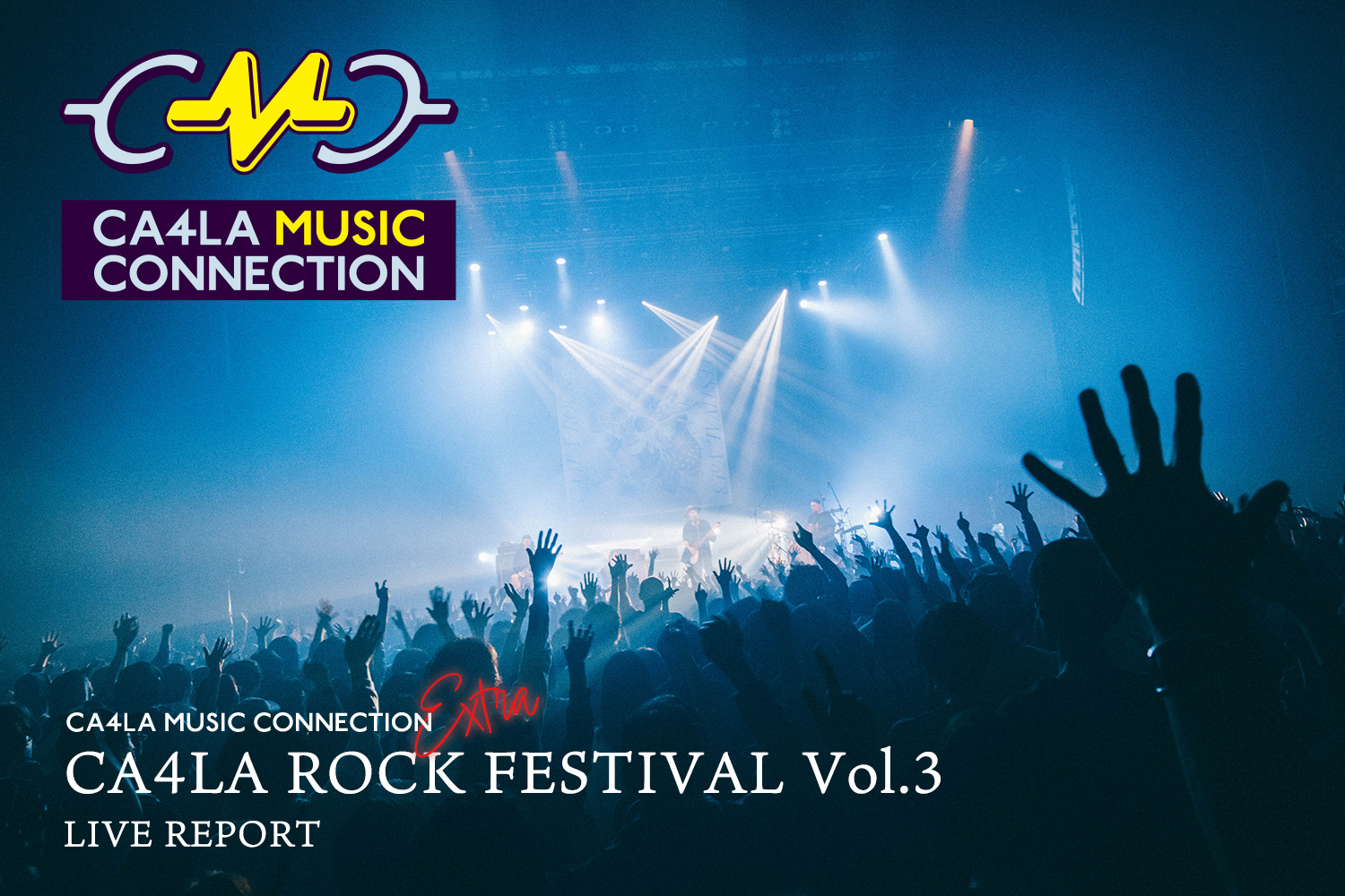 CMC EXTRA｜CA4LA ROCK FESTIVAL Vol.3 ライブレポート