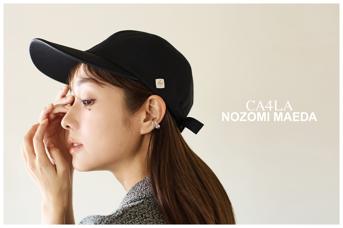 NOZOMI MAEDA × CA4LA｜帽子通販｜CA4LA（カシラ）公式オンラインショップ