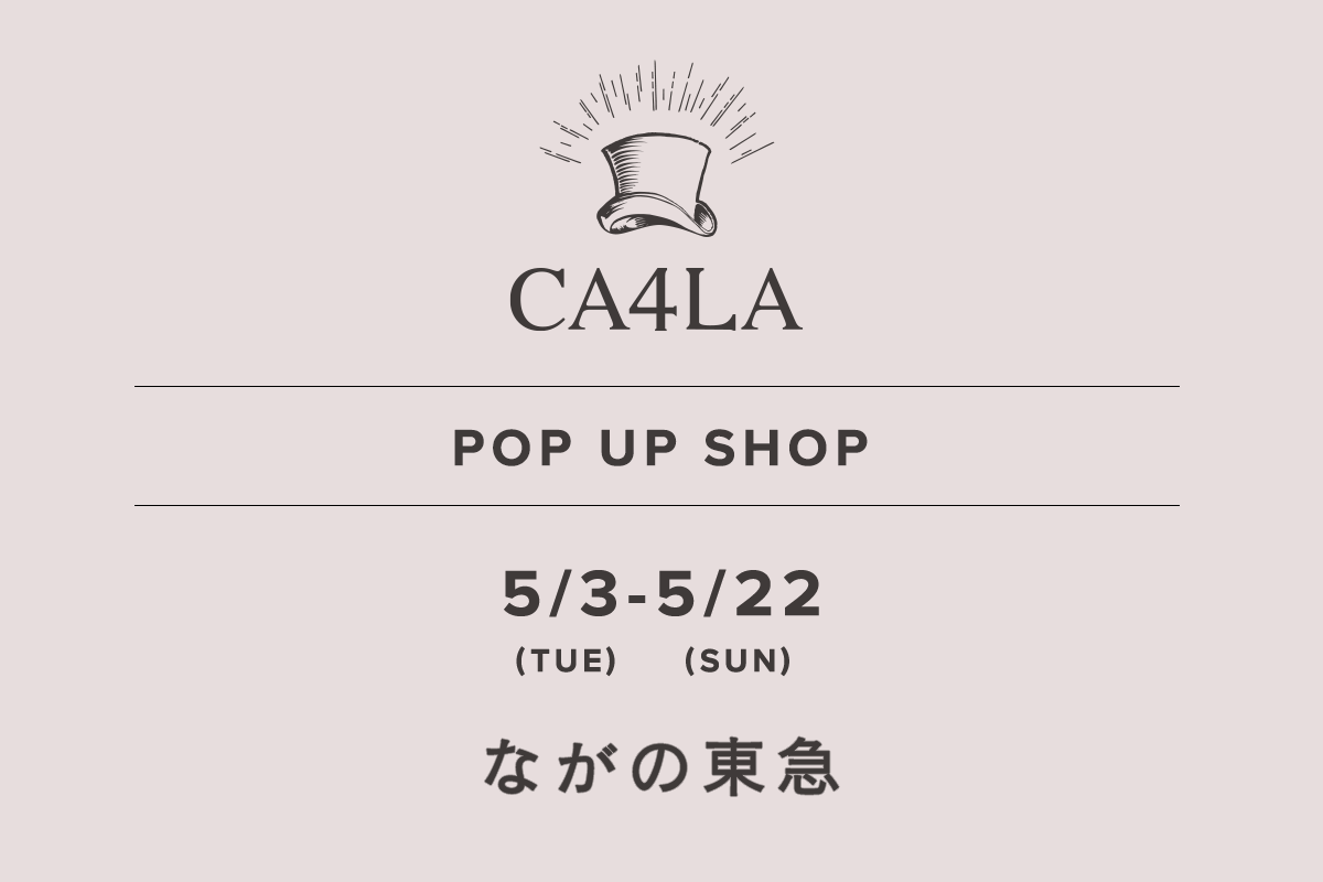 ながの東急 / CA4LA POP UP SHOP -5/3(火)~5/22(日)-