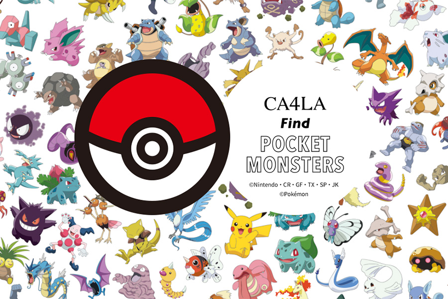 【CA4LA Find POCKET MONSTERS】 7.22(wed) ON SALE