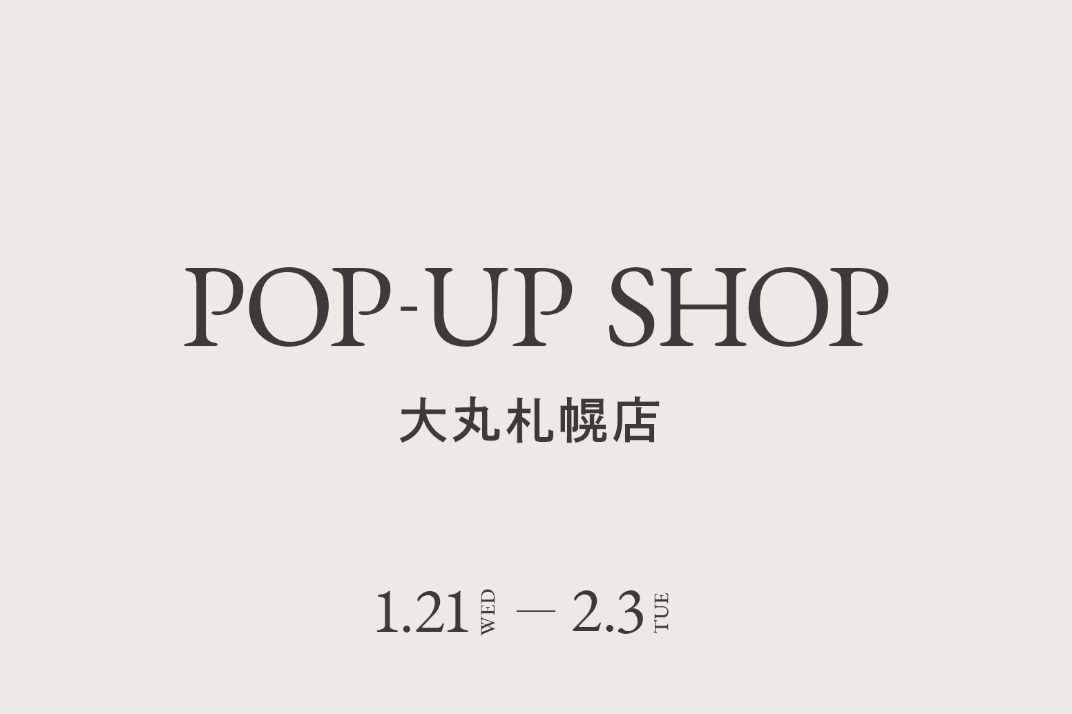 大丸札幌店 / CA4LA POP UP SHOP －1/21(水)～2/3(火)－