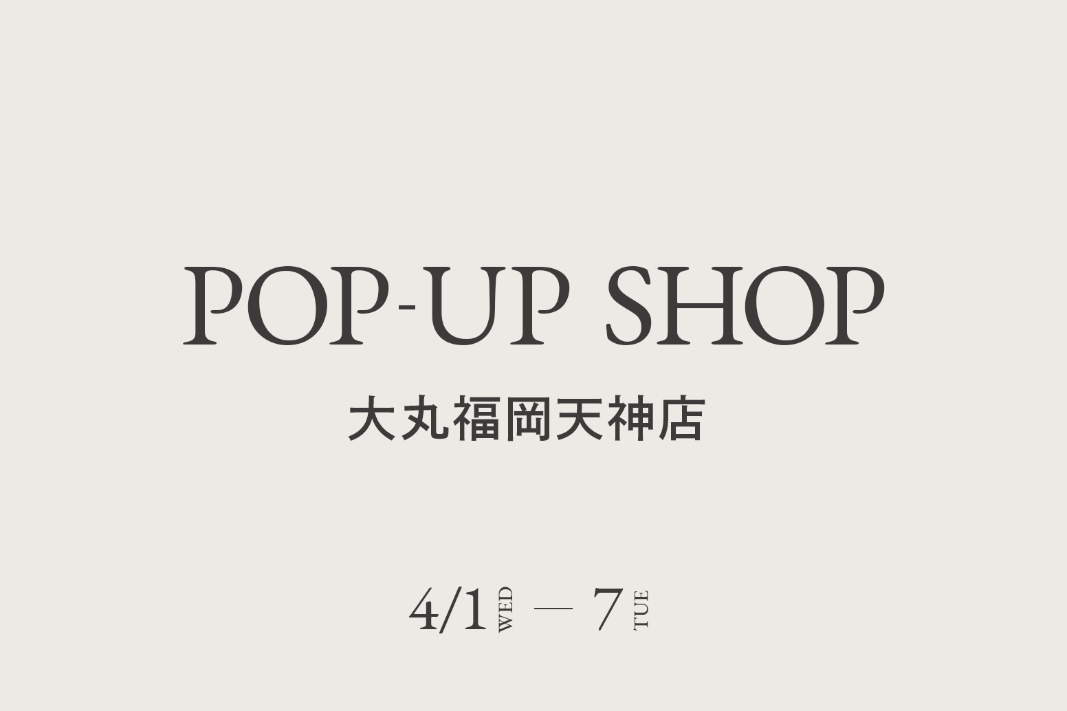 大丸福岡天神店 / CA4LA POP UP SHOP －4/1(水)～7(火)－