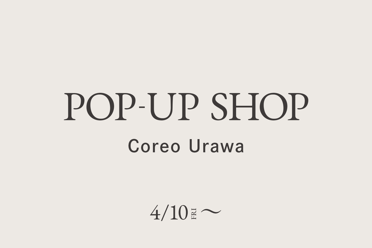 Coreo Urawa / CA4LA POP UP SHOP －4/10(金)～－