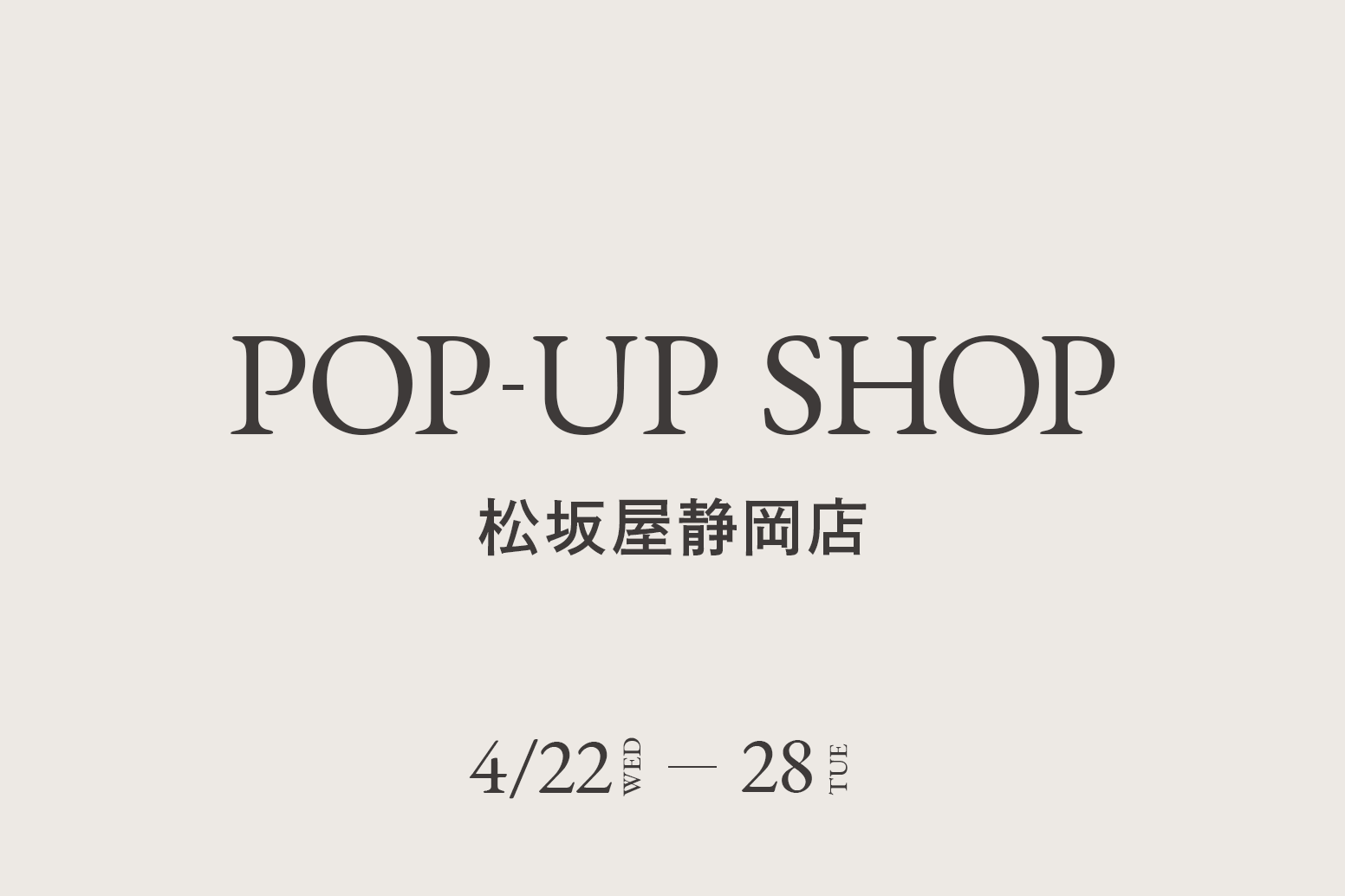 松坂屋静岡店 / CA4LA POP UP SHOP －4/22(水)～28(火)－