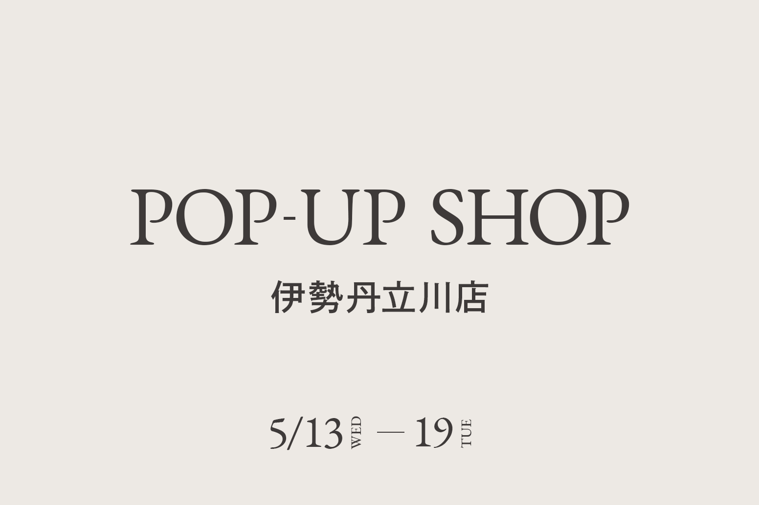 伊勢丹立川店 / CA4LA POP UP SHOP －5/13(水)～19(火)－