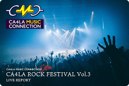 CMC EXTRA<br>CA4LA ROCK FESTIVAL Vol.3 ライブレポート