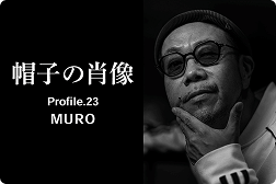 帽子の肖像 Profile.23<br>MURO