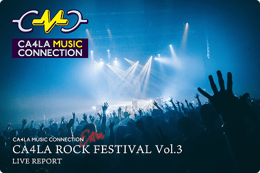 CMC EXTRA<br>CA4LA ROCK FESTIVAL Vol.3 ライブレポート