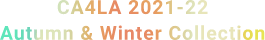 CA4LA 2021-22 Autumn & Winter Collection
