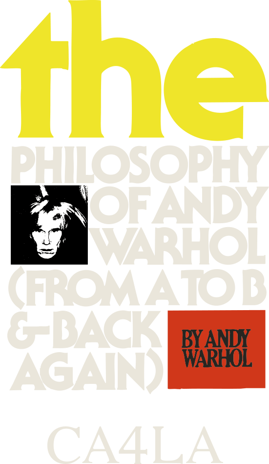 the PHILOSOPHY OF ANDY WARHOL (FROM A TO B & BACK AGAIN)